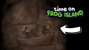 ОЧЕНЬ ГРУСТНАЯ ИСТОРИЯ ► Time on Frog Island [#2]