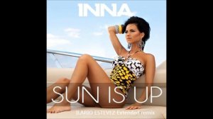 INNA - SUN IS UP (ILARIO ESTEVEZ MIX)