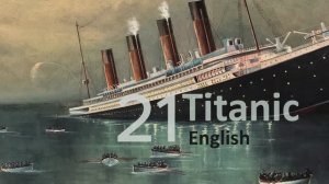 Учим Английский TITANIC Урок 21. Рассказ на английском с переводом и объяснениями