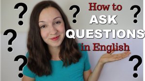 How to Ask Questions in English: Top 4 Question Type