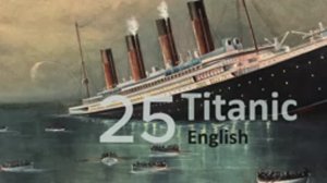 Учим Английский TITANIC Урок 25. Рассказ на английском с переводом и объяснениями