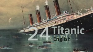 Учим Английский TITANIC Урок 24. Рассказ на английском с переводом и объяснениями