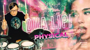 Dua Lipa - Physical (home drum cover)