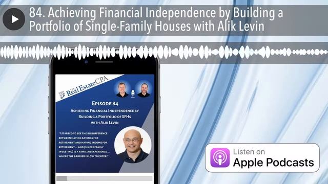 84. Achieving Financial Independence by Building a Portfolio of Single-Family Houses with Alik Levi смотреть онлайн