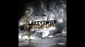 LAZZY2WICE - Fuck-Up!