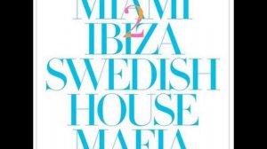 Swedish House Mafia Miami to Ibiza SHM Club Remix