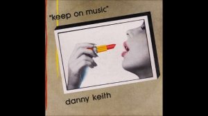 Danny Keith - Keep On Music (Dub) (1984)