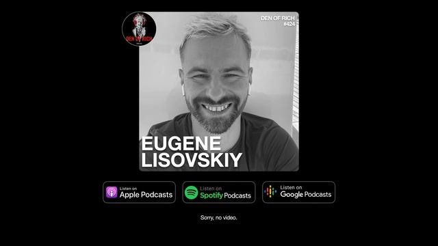 Den Of Rich #424 - Евгений Лисовский | Самосовершенствование, релокация, технологические стартапы