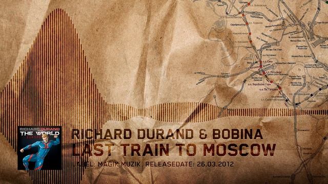 Bobina & Richard Durand - Last Train To Moscow (Extended Mix) смотреть онлайн