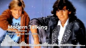 Modern Talking - Do You Wanna (Andrews Beat remix 2024). Ремикс на песню 1985 года