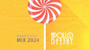 APOLLO DEEJAY – HARD CANDY MIX 2024 [ПРЕВЬЮ]