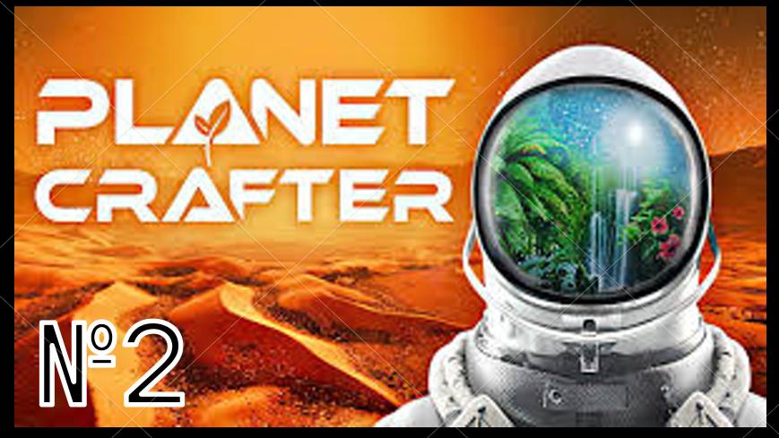 Прохождение The Planet Crafter №2
