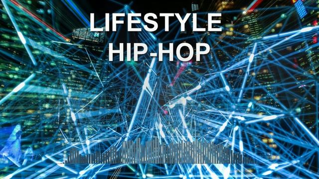 Lifestyle Hip Hop (Фоновая музыка - Музыка для видео)