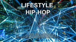 Lifestyle Hip Hop (Фоновая музыка - Музыка для видео)