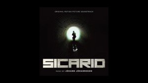 Sicario Soundtrack Track 11 "Reflection" Jóhann Jóhannsson