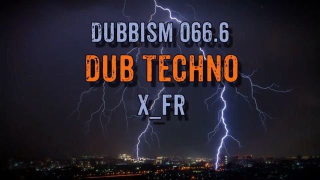 Dub Techno Session 2022 | DUBBISM 066.6 - X_FR