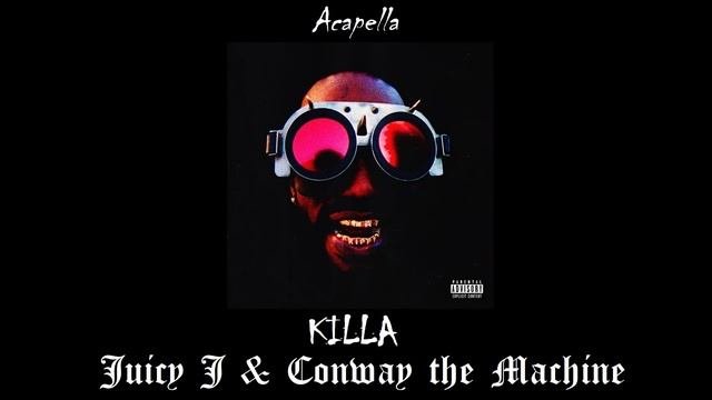 Juicy J & Conway The Machine - KILLA (Acapella)