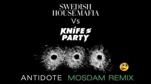 Swedish House Mafia vs. Knife Party - Antidote (MosDam remix)