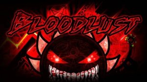 Bloodlust | Extreme Demon By Knobbelboy & More | Geometry Dash
