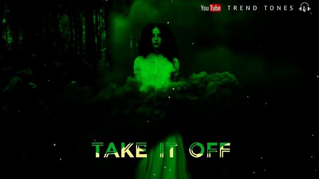 Take It Off  || Ringtone || Status || download link (👇) || Trend Tones