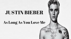 Justin Bieber — As Long As You Love Me feat. Big Sean