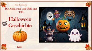 Halloweengeschichte   Teil 1  die Abenteuer von Willi und Tilli