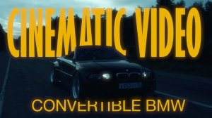Convertible BMW CINEMATIC VIDEO  PANASONIC S5