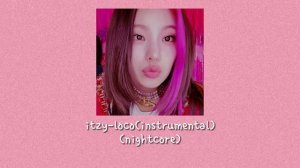 nightcore-instrumental loco(itzy)