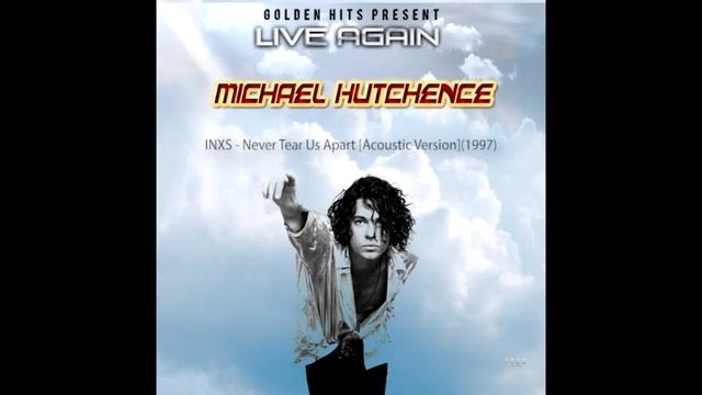 Michael Hutchence (INXS) - Never Tear Us Apart [Acoustic Version] (1997) смотреть онлайн
