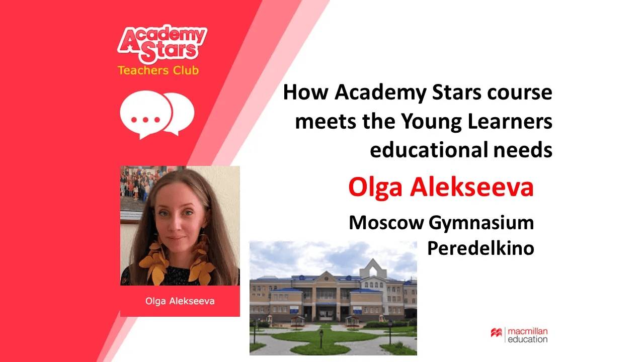 How Academy Stars course meets the Young Learners' educational needs - Olga Alekseeva