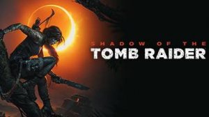 прохождение Shadow of the Tomb Raider Definitive Edition