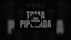 Toma pipocada (медленная версия)