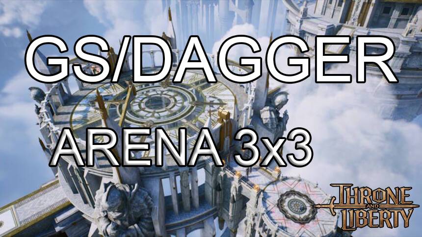 GS/Dagger Arena 3x3.  PVP Throne and Liberty.