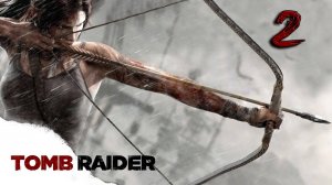 Стрим Tomb Raider 2013 Прохождение #2