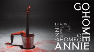 Go Home Annie Трейлер 2024