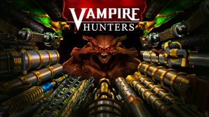 Vampire Hunters Официальный геймплей 2024