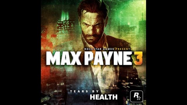 Tears by Health (Max Payne 3 Soundtrack) смотреть онлайн