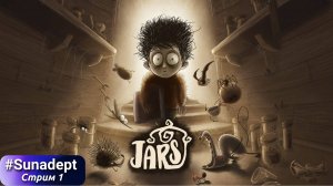 СКЛЯНКИ ｜ Jars Прохождение. Стрим 1