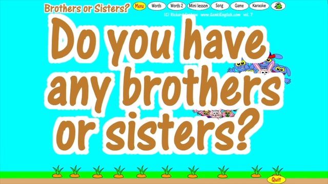 Has he got any brothers or sisters