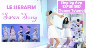 LE SSERAFIM - 'Swan Song'  Dance Tutorial｜ Step by Step EXPLAINED by Kathleen Carm