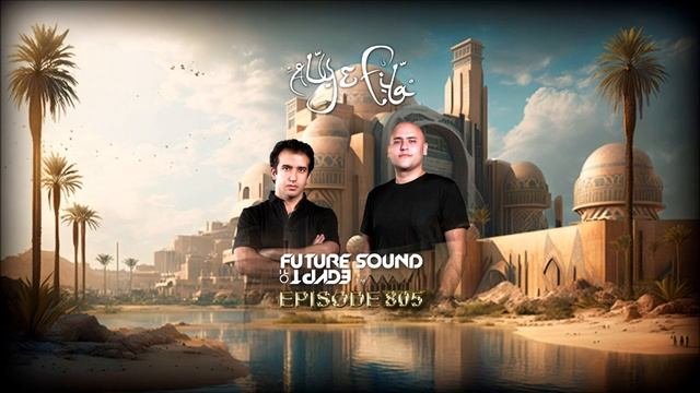 Aly & Fila (EG) @ Future Sound Of Egypt FSOE 805 May 10 2023