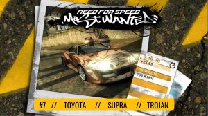 #7 TOYOTA SUPRA // TROJAN  // NEED FOR SPEED: MOST WANTED