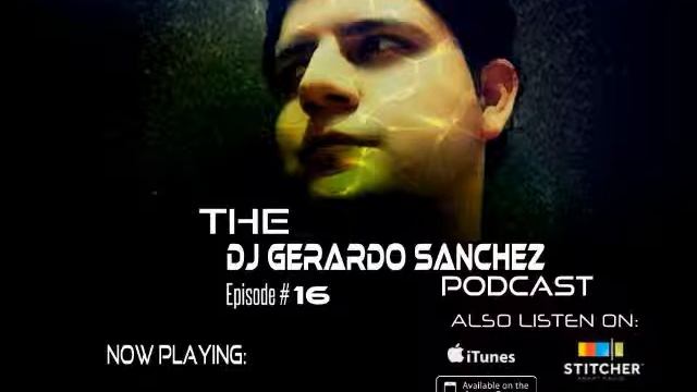 DJ Gerardo Sanchez Podcast   Episode 16
