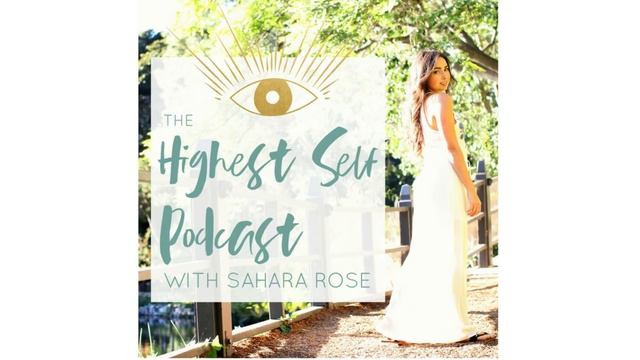 Highest Self Podcast Episode 160: What Mystical Being Are You with Sahara Rose смотреть онлайн