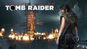 Храм Смерти #5 ➤ Shadow of the Tomb Raider