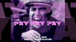 ADRIANO CELENTANO - PAY PAY PAY (HOUSE DISCO REMIX)