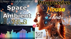 Dj Maloi -Vol.2 ☊ Space Ambient«And»Progressive House Mix🎶Deep House Lounge🔊