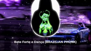 Bate Forte e Dança (BRAZILIAN PHONK)