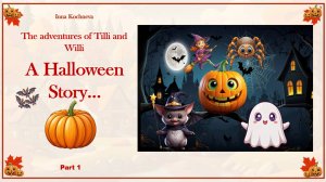 a Halloween story Part 1 the Adventures of Tilli and Willi