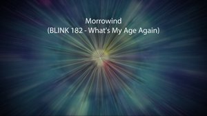 Morrowind (BLINK 182 - What's My Age Again)